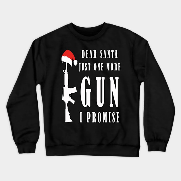 Dear santa just one more gun i promise Crewneck Sweatshirt by NI78